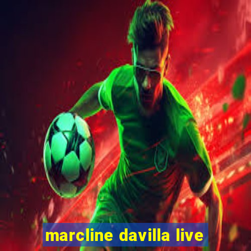 marcline davilla live